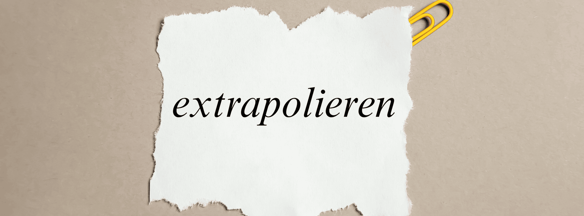 „Extrapolieren“: Bedeutung und Beispiele