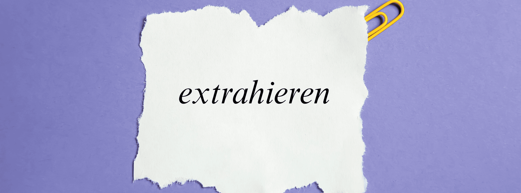 „Extrahieren“: Bedeutung und Beispiele