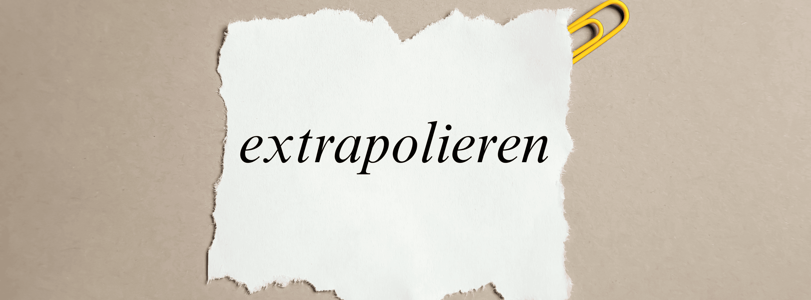 „Extrapolieren' – Bedeutung, Anwendung & Beispiele