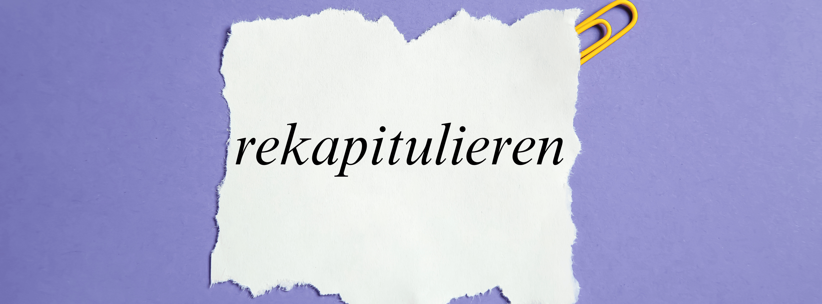 „Rekapitulieren" – Bedeutung, Herkunft & Anwendung