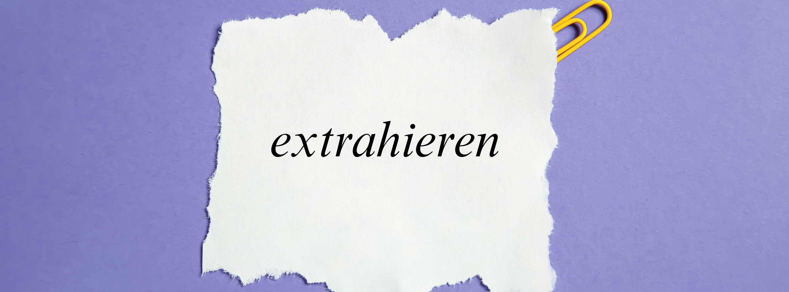 „Extrahieren" – Bedeutung, Herkunft & Anwendung im Alltag