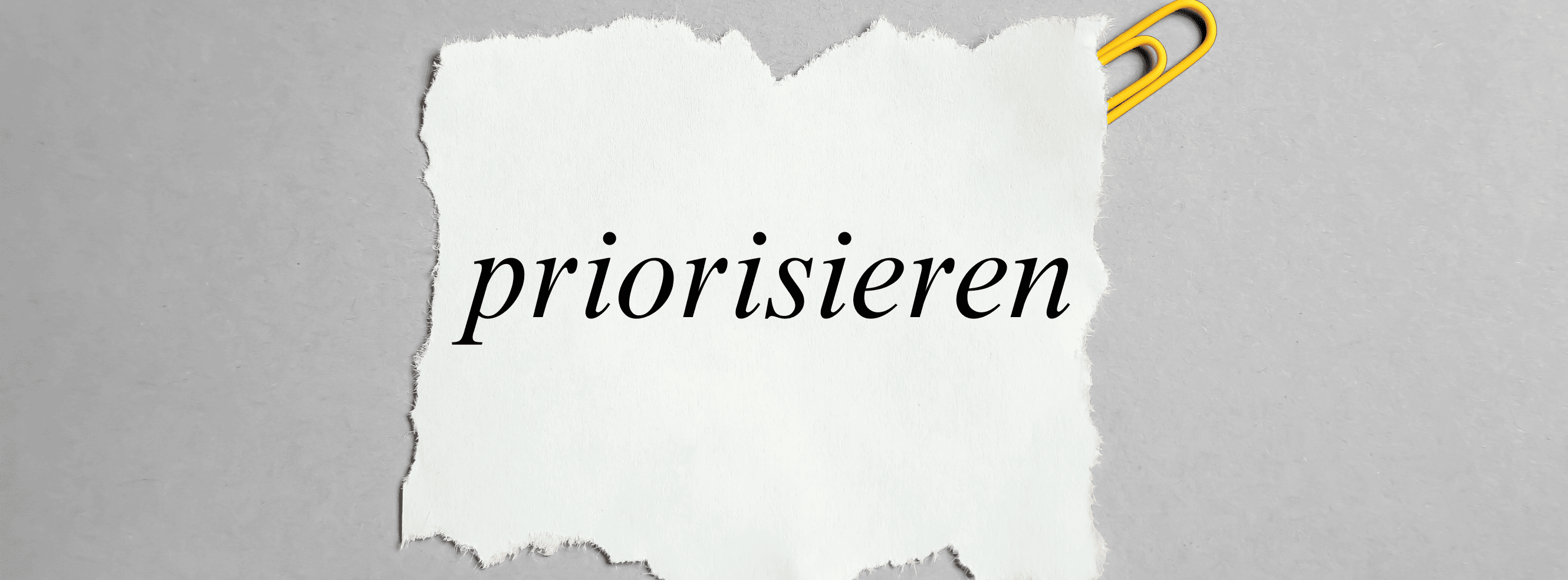 „Priorisieren' – Bedeutung, Anwendung & Beispiele im Alltag
