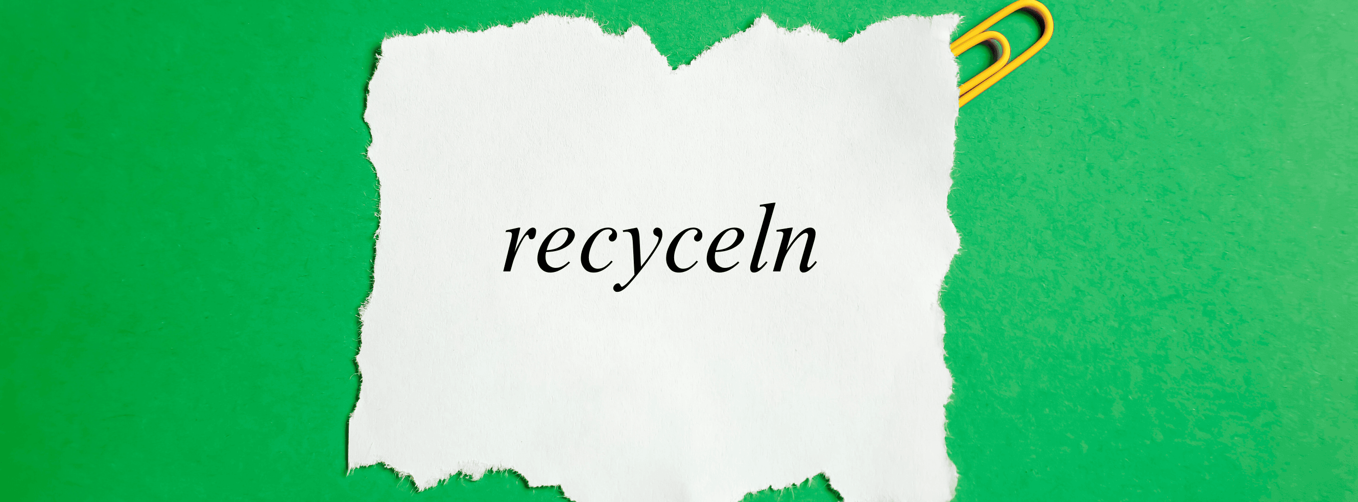 Was bedeutet „recyceln'? – Anwendung & Beispiele im Alltag